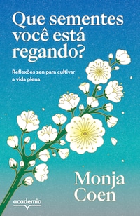 Que sementes você está regando?