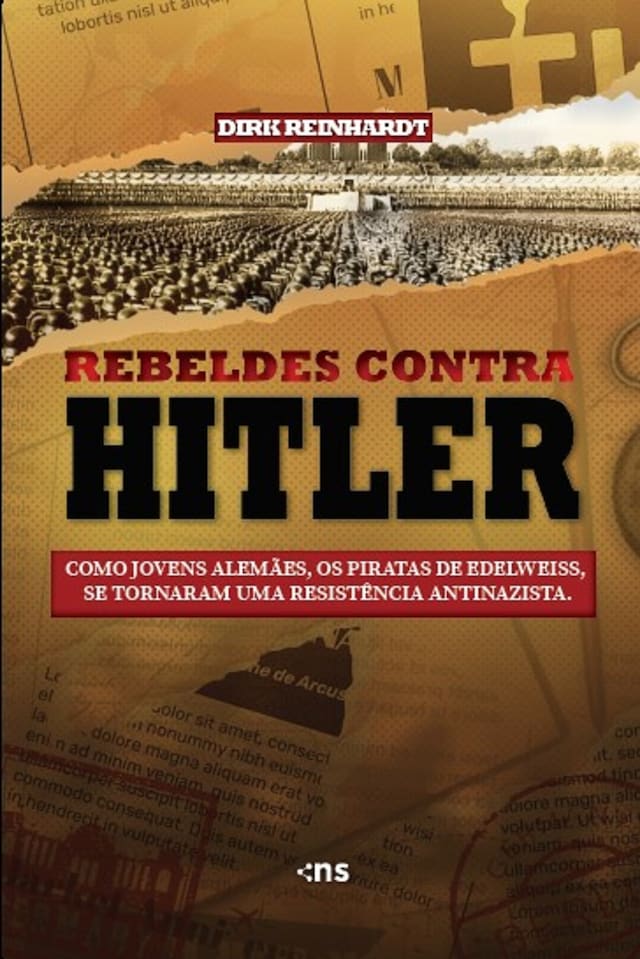 Book cover for REBELDES CONTRA HITLER: como jovens alemães, os piratas de Edelweiss, tornaram-se uma resistência antinazista