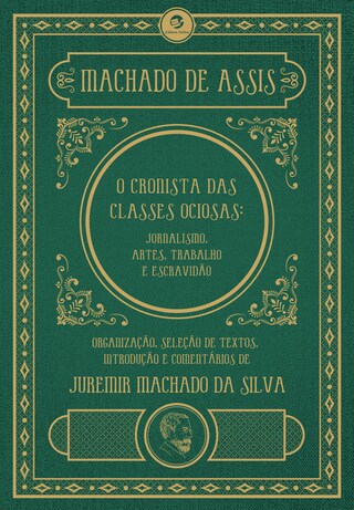 Machado de Assis, o cronista das classes ociosas bookCoverFor
