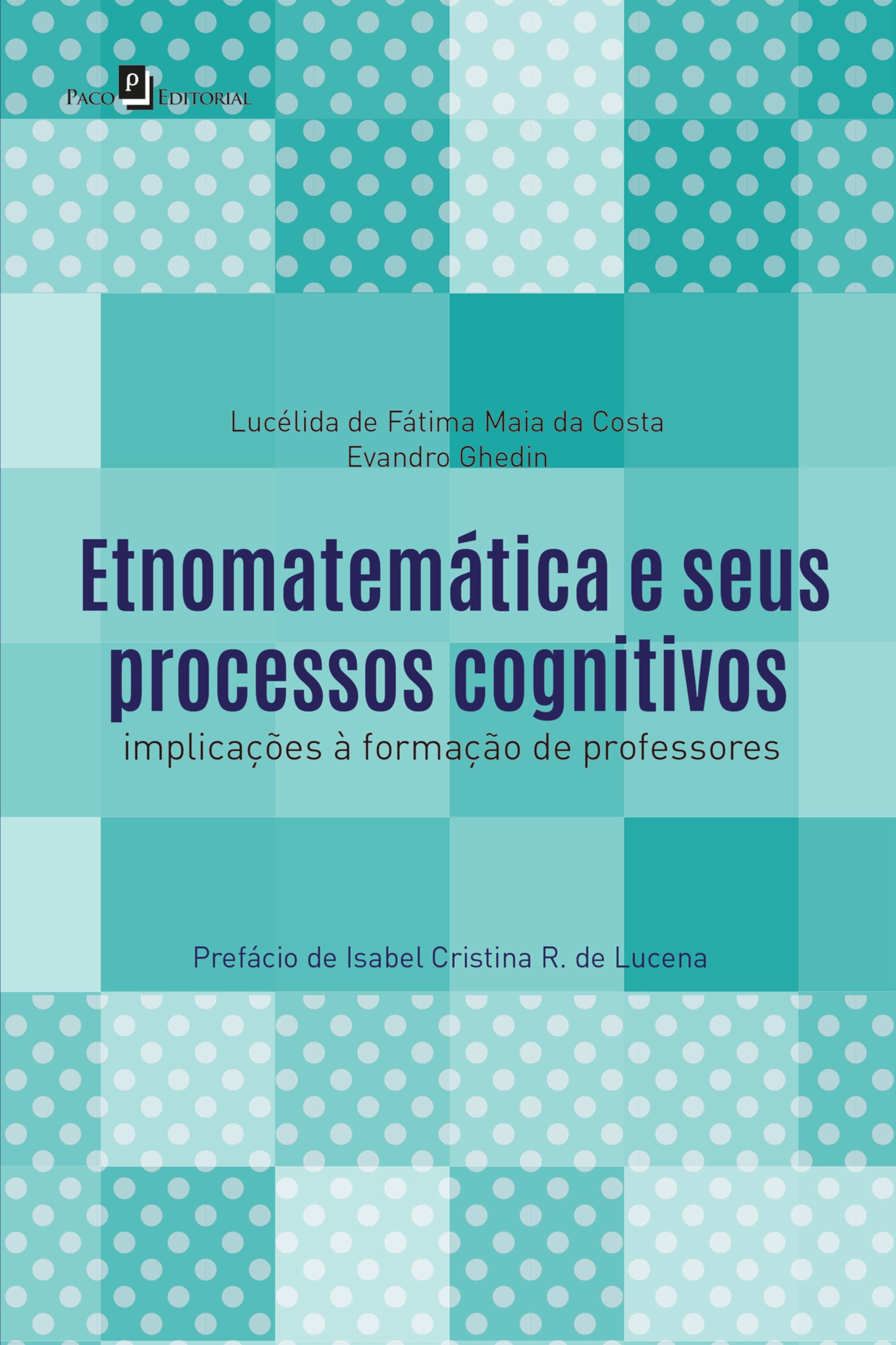 Etnomatemática E Seus Processos Cognitivos - Evandro Ghedin - E-bok ...