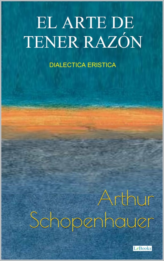 Book cover for EL ARTE DE TENER RAZÓN - Dialéctica Erística