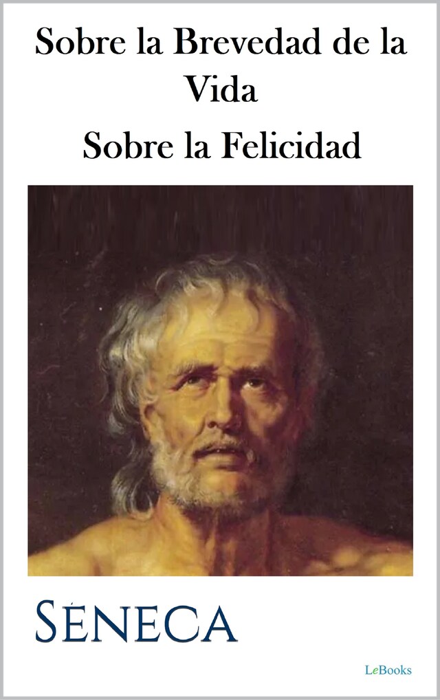 Copertina del libro per Sobre la Brevedad de la Vida - Sobre la Felicidad