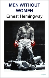 MEN WITHOUT WOMEN: Ernest Hemingway