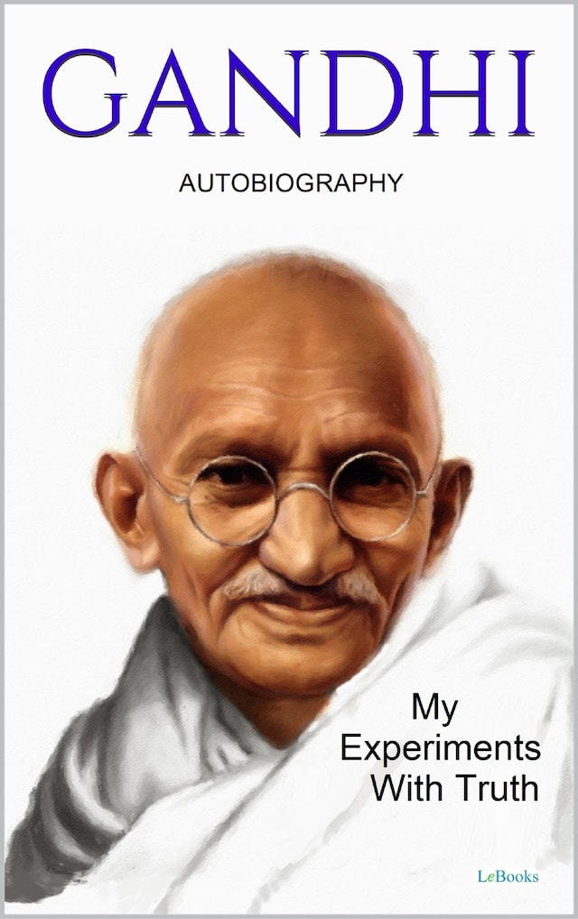 Book cover for GANDHI: My Experiments With Truth - Autobiography