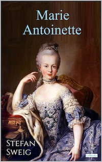 MARIE ANTOINETTE - Stefan Zweig