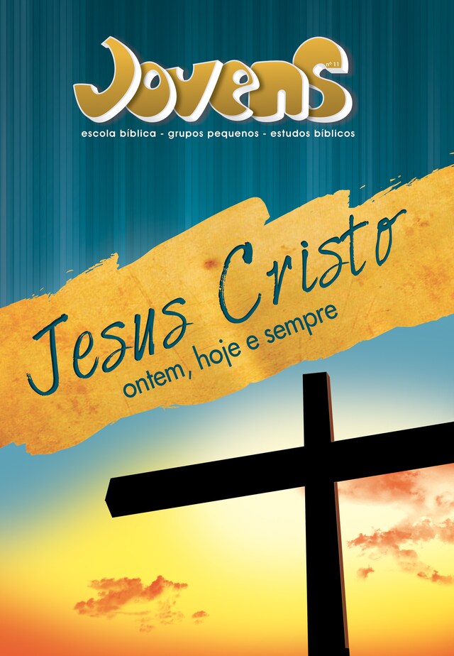 Book cover for Jovens 11 - Jesus Cristo Ontem, Hoje e Sempre - Aluno