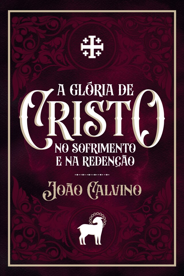 Bokomslag for A Glória de Cristo no Sofrimento e na Redenção