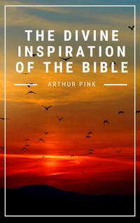 The Divine Inspiration of the Bible - Arthur Pink - E-Book - BookBeat