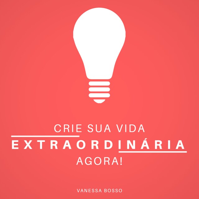 Copertina del libro per Crie sua vida extraordinária agora (Integral)