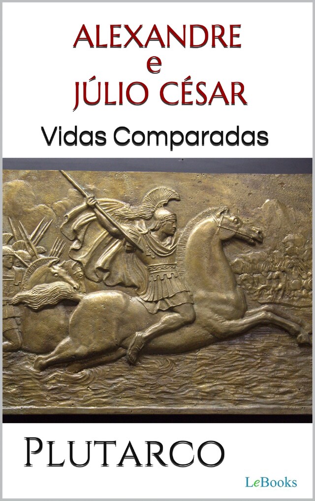 Couverture de livre pour ALEXANDRE e JÚLIO CÉSAR: Vidas Comparadas