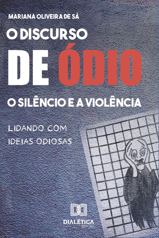 Book cover for O discurso de ódio, o silêncio e a violência