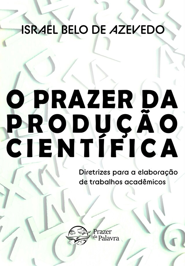 Boekomslag van O prazer da produção científica — Diretrizes para elaboração de trabalhos acadêmicos