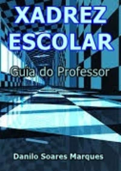 Livro: XADREZ ESCOLAR - Danilo Soares Marques