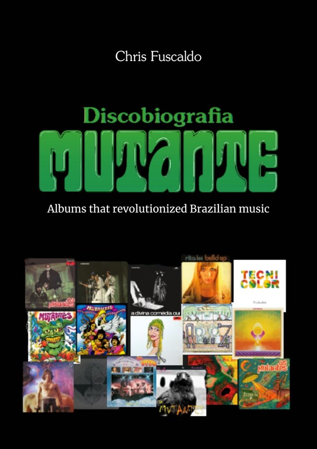 Book cover for Discobiografia Mutante - Albums that revolutionized Brazilian music