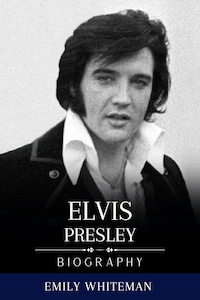 Elvis Presley Biography