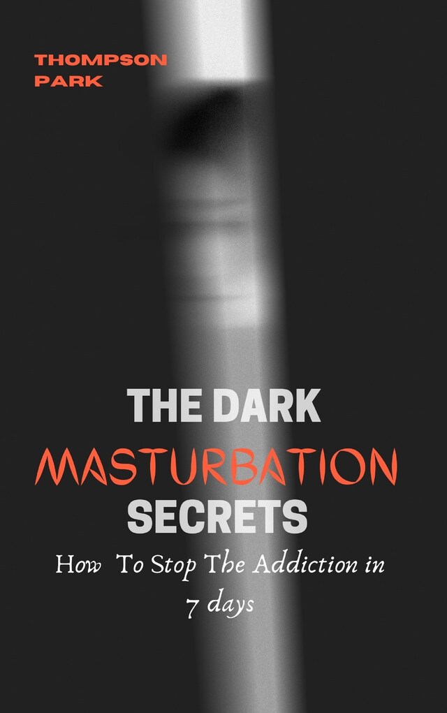 Kirjankansi teokselle The Dark Masturbation Secrets: How to stop the addiction in 7 days