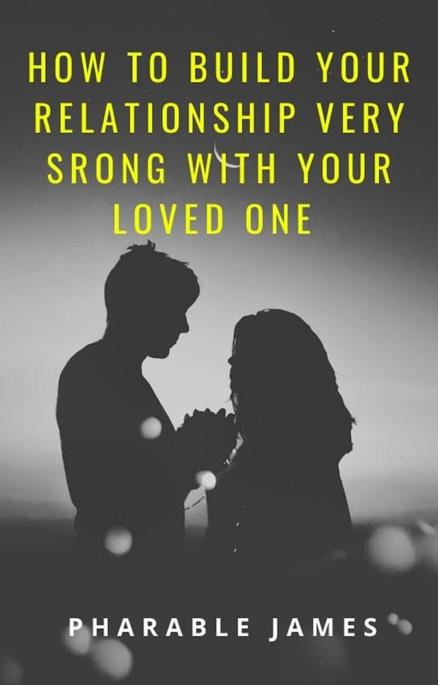 Book cover for How to build your relationship very strong with your loved one