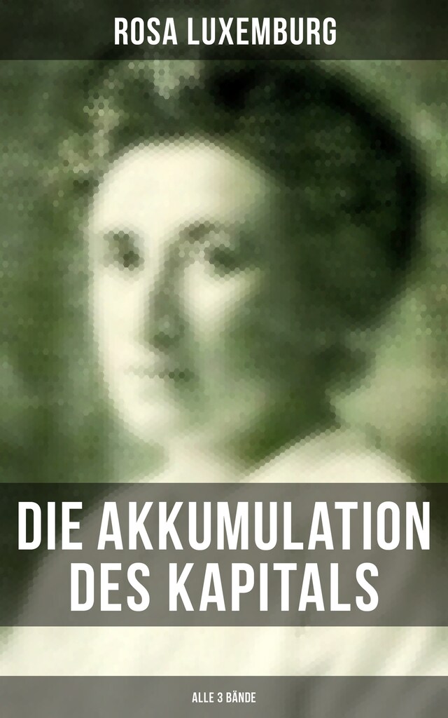 Book cover for Die Akkumulation des Kapitals (Alle 3 Bände)