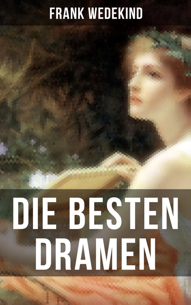 Copertina del libro per Die besten Dramen von Frank Wedekind