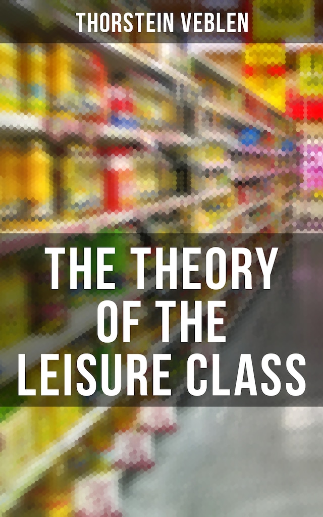 Okładka książki dla The Theory of the Leisure Class