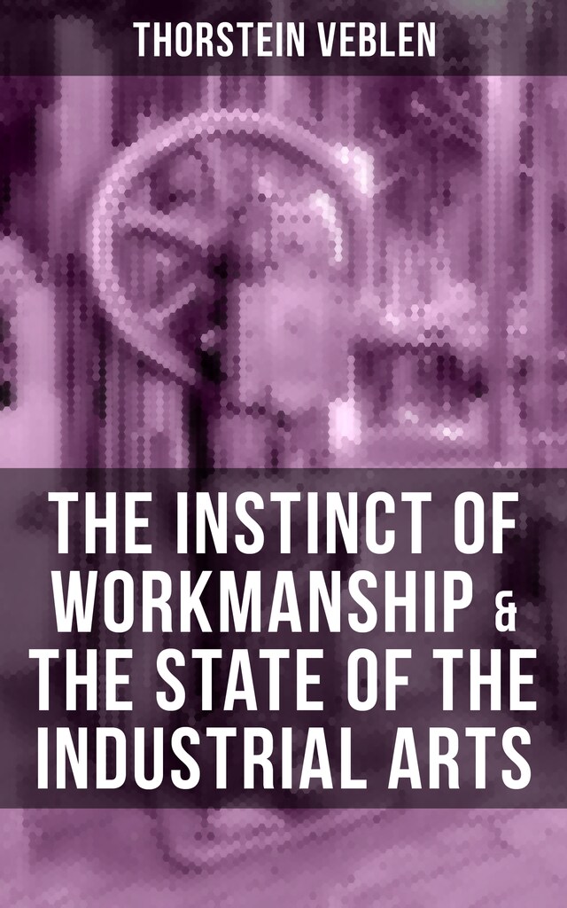 Buchcover für THE INSTINCT OF WORKMANSHIP & THE STATE OF THE INDUSTRIAL ARTS