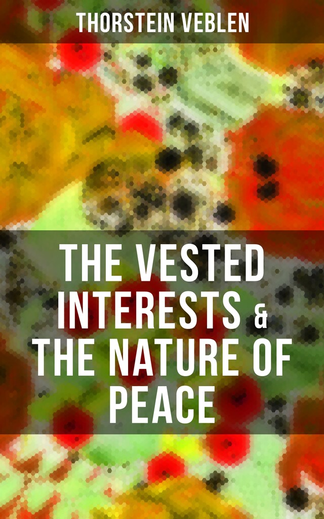 Kirjankansi teokselle THE VESTED INTERESTS & THE NATURE OF PEACE