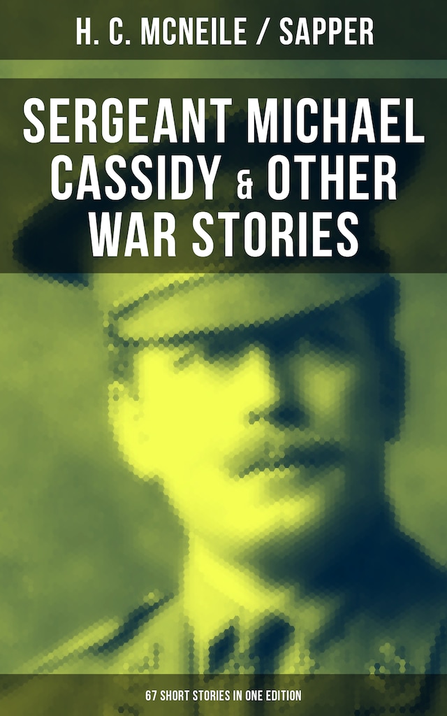 Book cover for SERGEANT MICHAEL CASSIDY & OTHER WAR STORIES: 67 Short Stories in One Edition