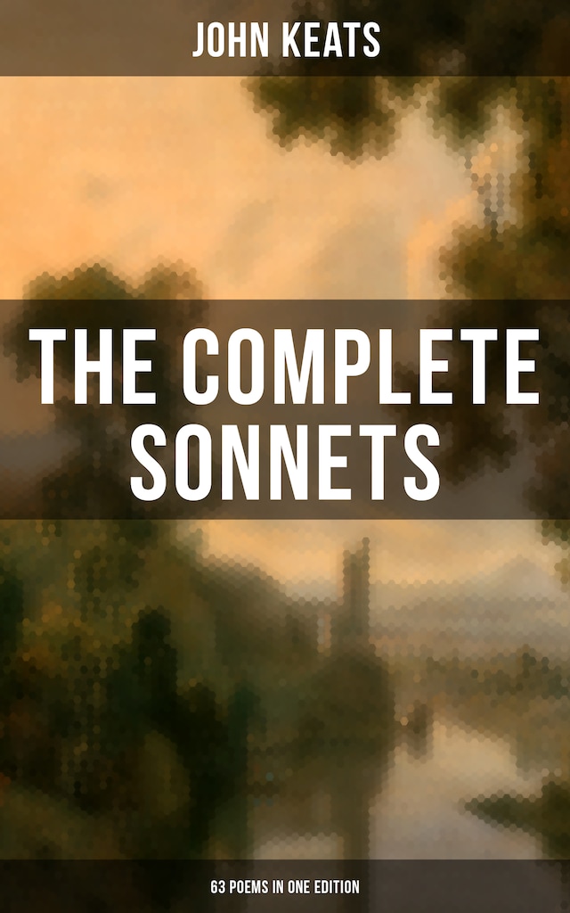 Book cover for The Complete Sonnets of John Keats (63 Poems in One Edition)