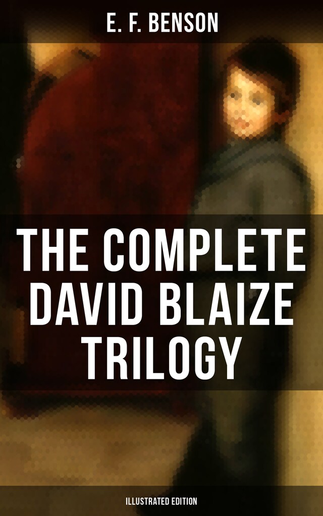 Book cover for The Complete David Blaize Trilogy (Illustrated Edition)