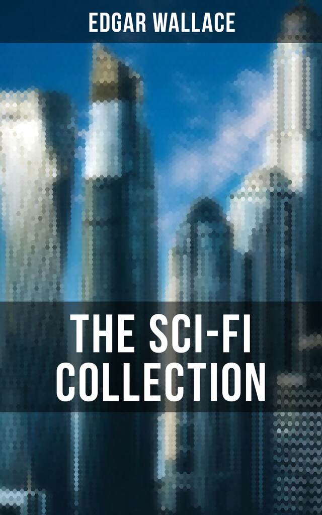 Boekomslag van THE SCI-FI COLLECTION OF EDGAR WALLACE