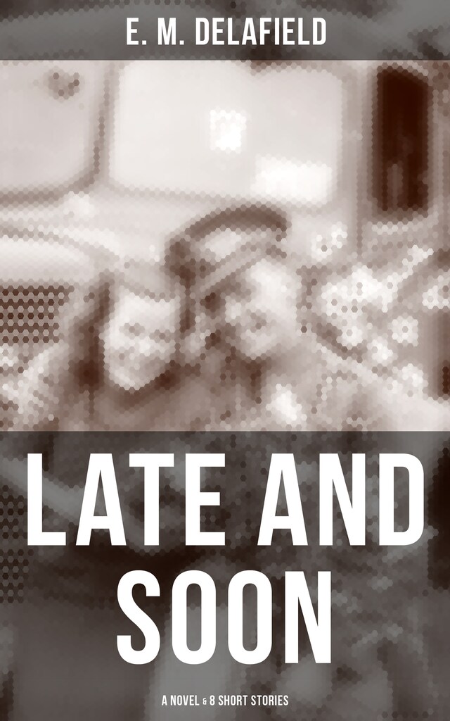 Book cover for LATE AND SOON: A NOVEL & 8 SHORT STORIES