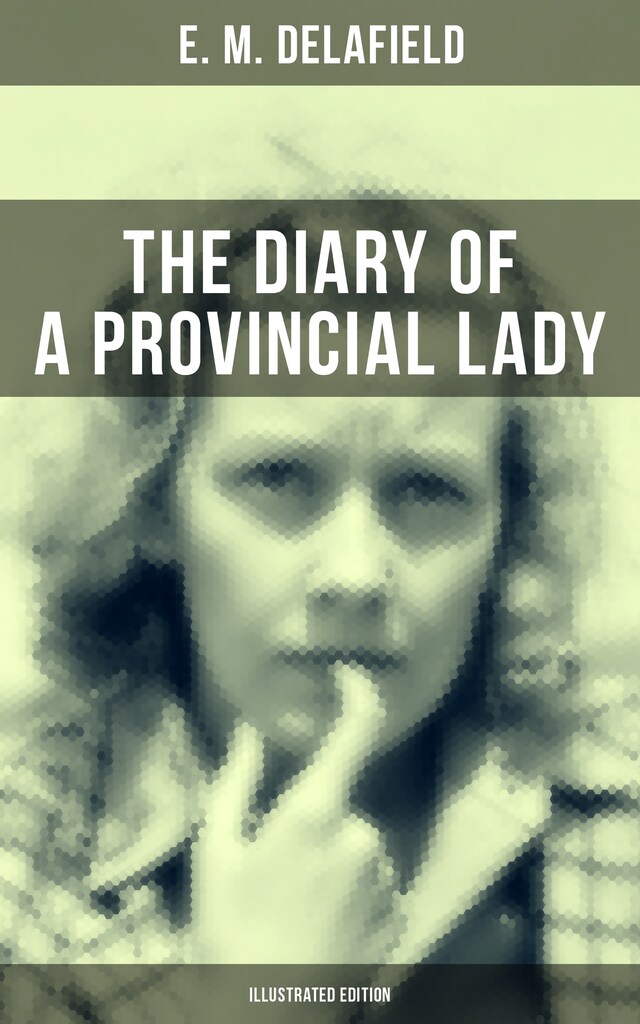 Book cover for THE DIARY OF A PROVINCIAL LADY (Illustrated Edition)