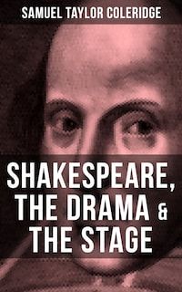 SHAKESPEARE, THE DRAMA & THE STAGE