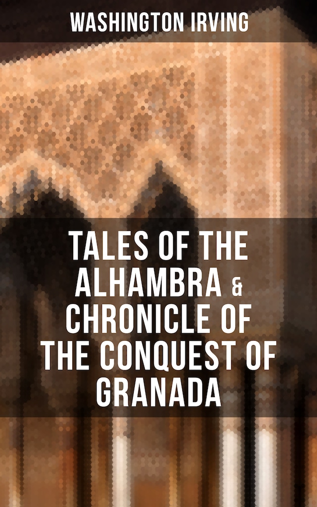 Book cover for TALES OF THE ALHAMBRA & CHRONICLE OF THE CONQUEST OF GRANADA