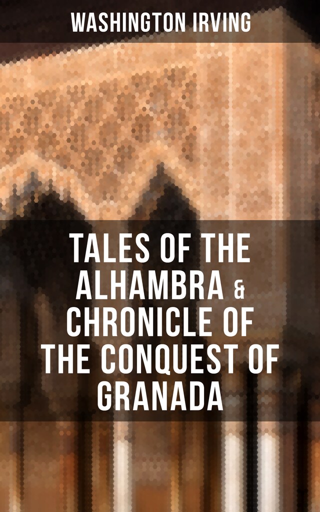 Book cover for TALES OF THE ALHAMBRA & CHRONICLE OF THE CONQUEST OF GRANADA