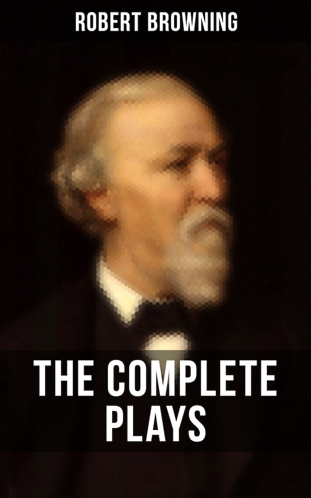Book cover for THE COMPLETE PLAYS OF ROBERT BROWNING