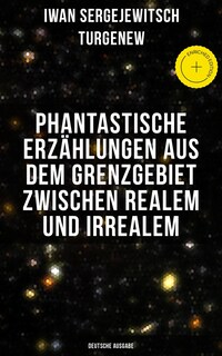 Phantastische Erzählungen aus dem Grenzgebiet zwischen Realem und Irrealem (Deutsche Ausgabe)