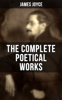 THE COMPLETE POETICAL WORKS OF JAMES JOYCE