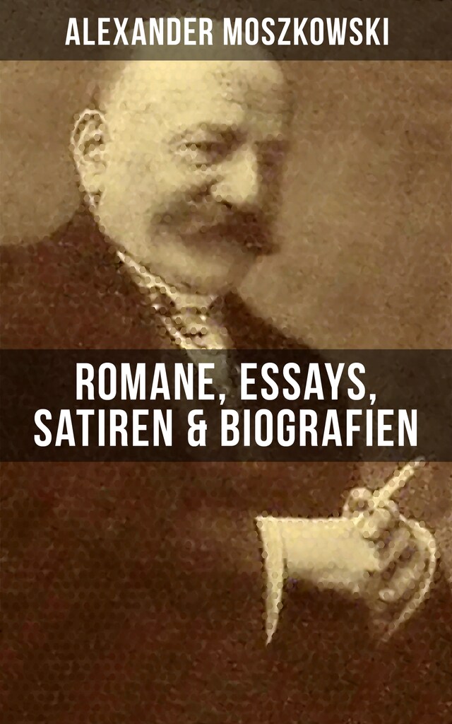 Book cover for Alexander Moszkowski: Romane, Essays, Satiren & Biografien