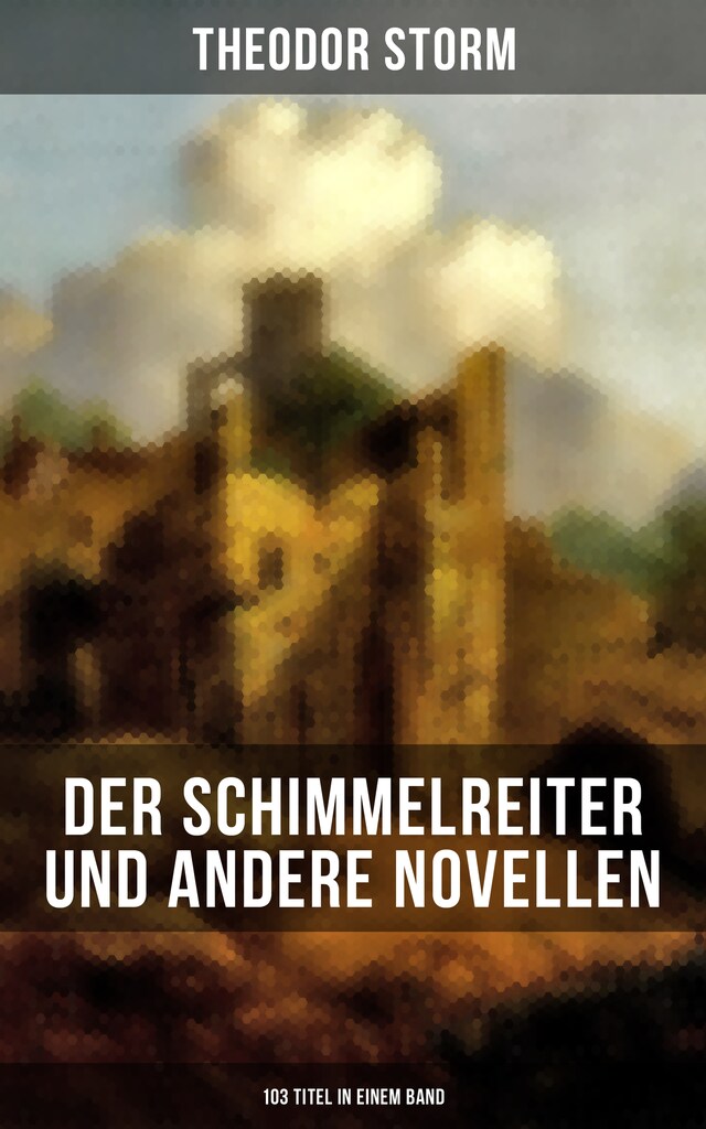 Book cover for Der Schimmelreiter und andere Novellen (103 Titel in einem Band)