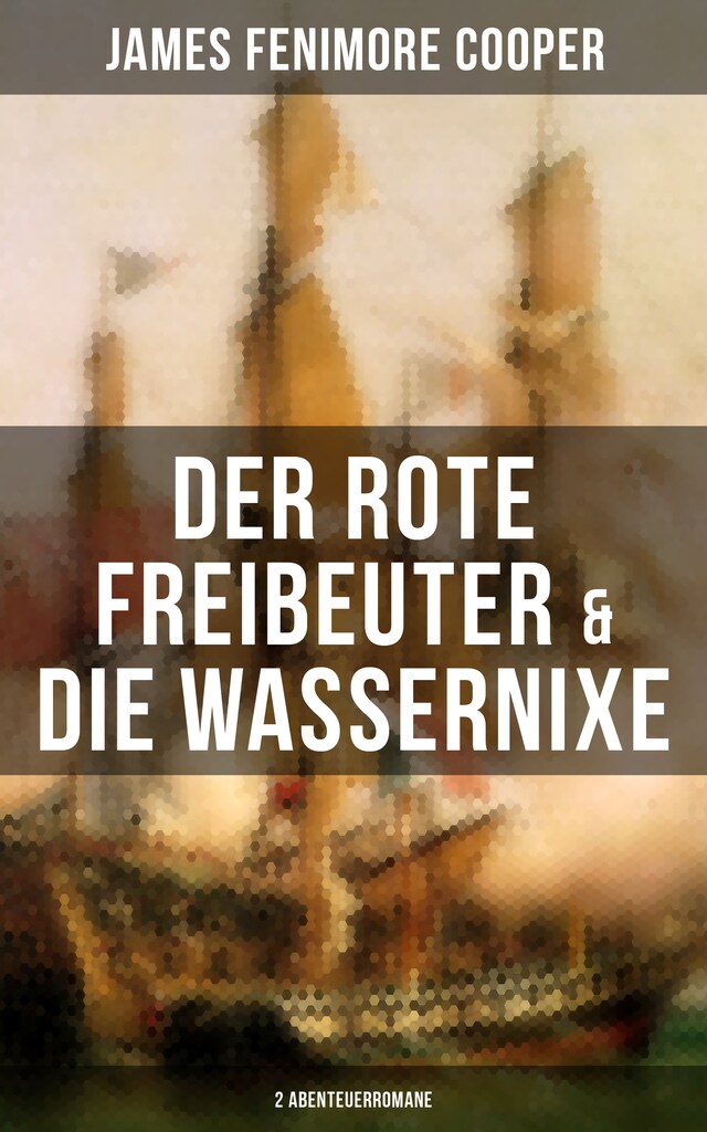 Der rote Freibeuter & Die Wassernixe (2 Abenteuerromane)