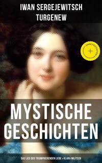 Mystische Geschichten: Das Lied der triumphierenden Liebe & Klara Militsch