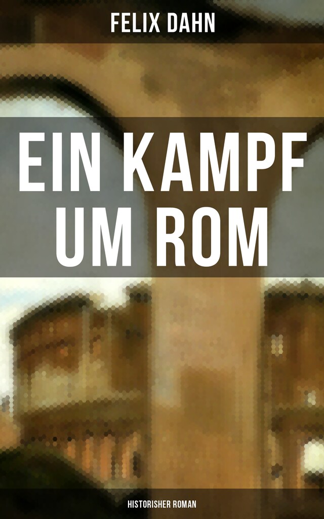 Buchcover für Ein Kampf um Rom: Historisher Roman