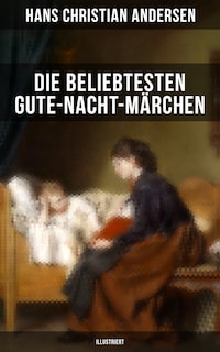 Die beliebtesten Gute-Nacht-Märchen (Illustriert)