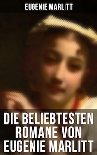 Die beliebtesten Romane von Eugenie Marlitt