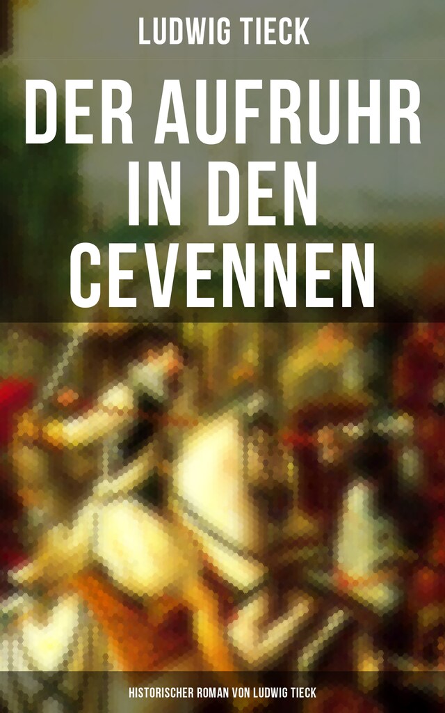 Kirjankansi teokselle Der Aufruhr in den Cevennen: Historischer Roman von Ludwig Tieck