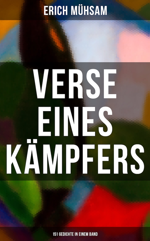 Okładka książki dla Erich Mühsam: Verse eines Kämpfers (151 Gedichte in einem Band)