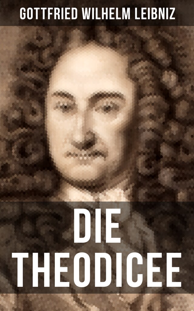 Bokomslag for Gottfried Wilhelm Leibniz - Die Theodicee