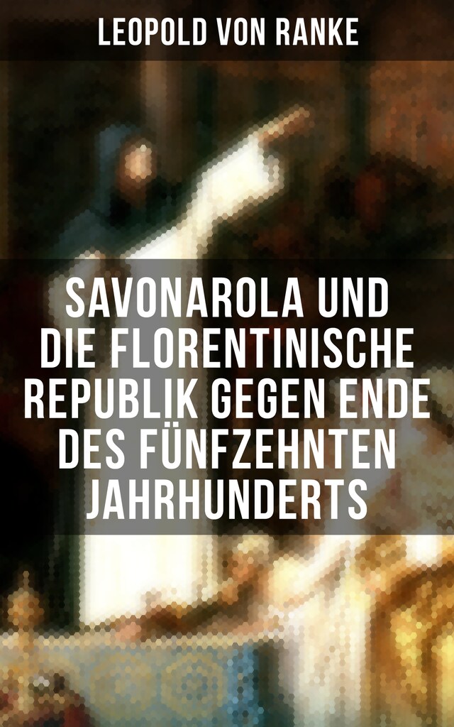 Okładka książki dla Savonarola und die florentinische Republik gegen Ende des fünfzehnten Jahrhunderts