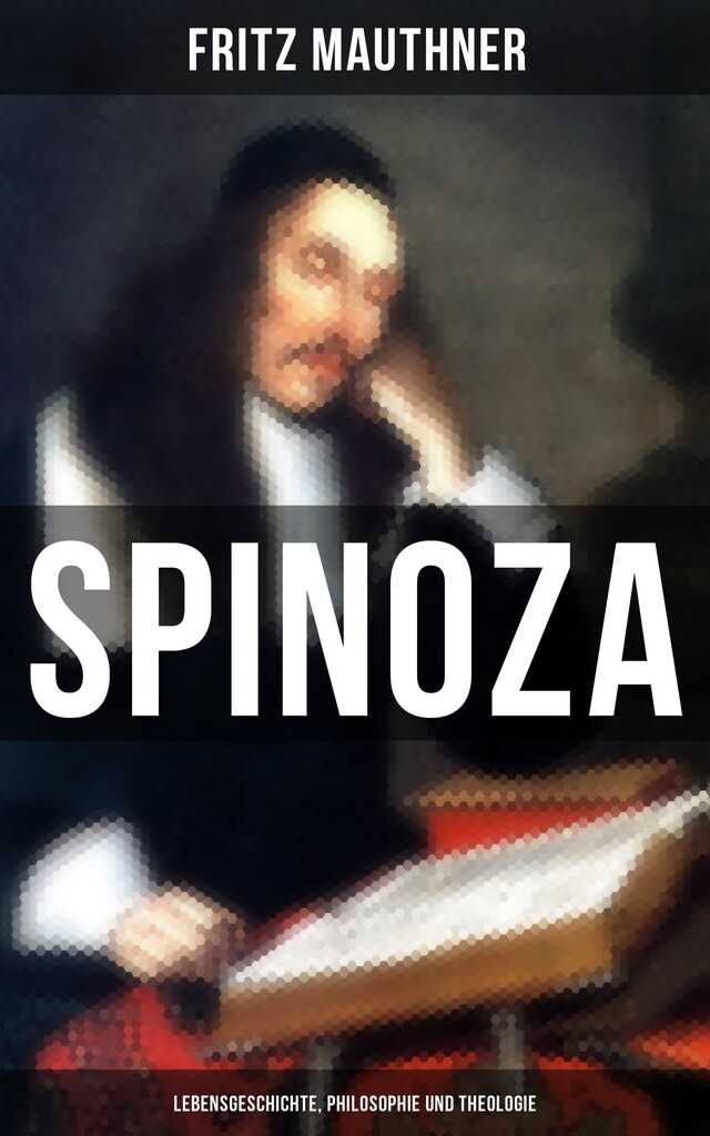 Kirjankansi teokselle SPINOZA  - Lebensgeschichte, Philosophie und Theologie